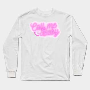 Call me baby Long Sleeve T-Shirt